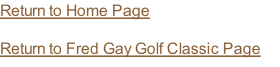 Return to Home Page  Return to Fred Gay Golf Classic Page